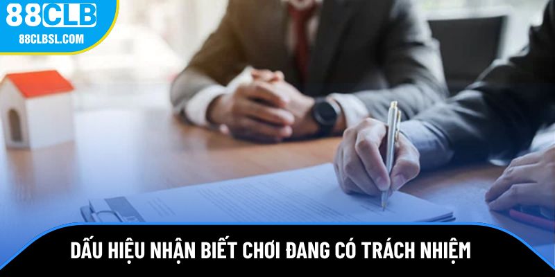 Dấu hiệu nhận biết nếu bạn là người chơi đang có trách nhiệm Dấu hiệu nhận biết nếu bạn là người chơi đang có trách nhiệm