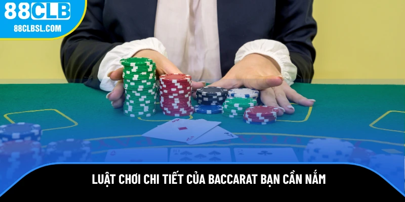 Luật chơi chi tiết của baccarat bạn cần nắm Luật chơi chi tiết của baccarat bạn cần nắm