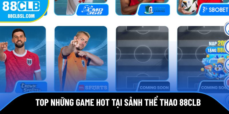 Tổng hợp những game hot tại sảnh thể thao 88CLB